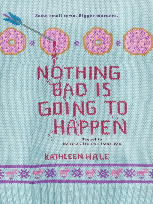 Title details for Nothing Bad Is Going to Happen by Kathleen Hale - Wait list